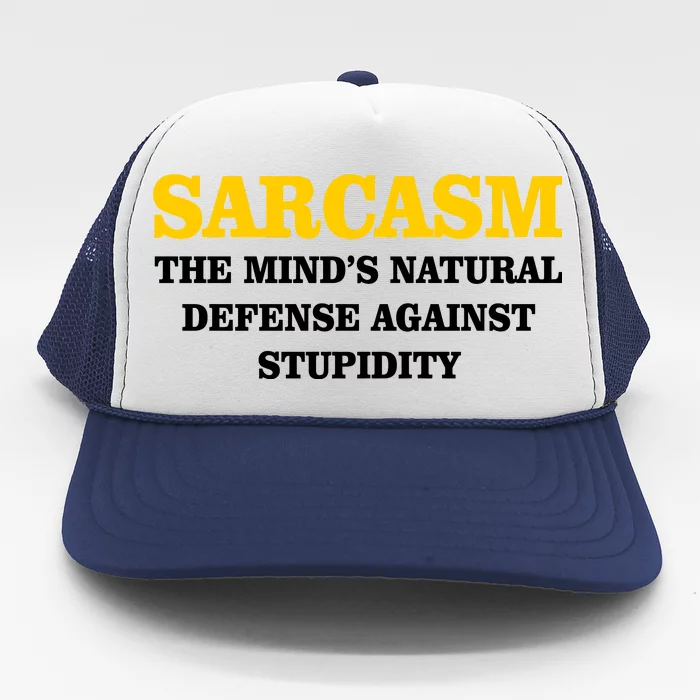 Sarcasm The Mind's Natural Defense Trucker Hat