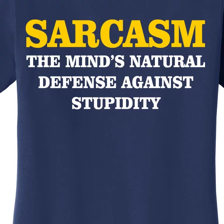 Sarcasm The Mind's Natural Defense Women's T-Shirt