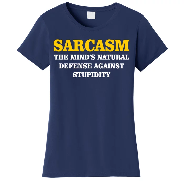 Sarcasm The Mind's Natural Defense Women's T-Shirt