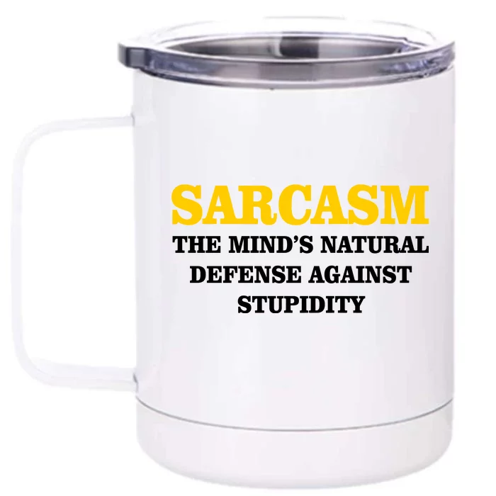 Sarcasm The Mind's Natural Defense Front & Back 12oz Stainless Steel Tumbler Cup