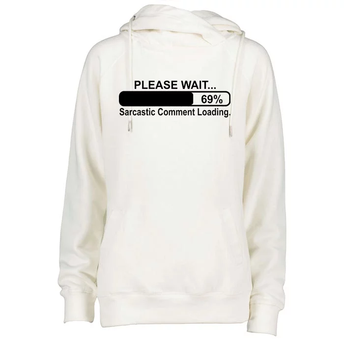 Sarcastic Comment Loading Womens Funnel Neck Pullover Hood