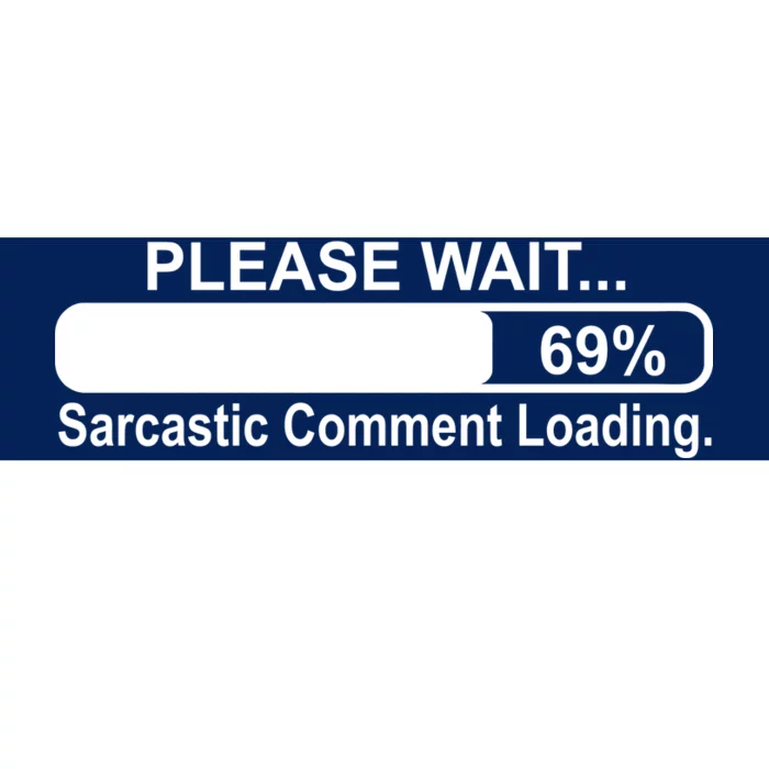 Sarcastic Comment Loading Bumper Sticker