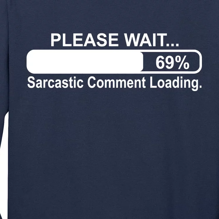 Sarcastic Comment Loading Tall Long Sleeve T-Shirt