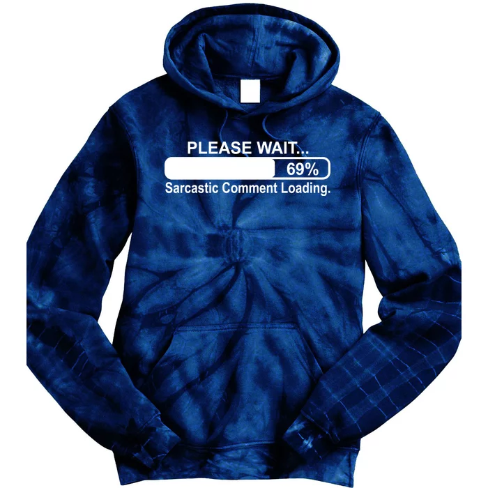 Sarcastic Comment Loading Tie Dye Hoodie