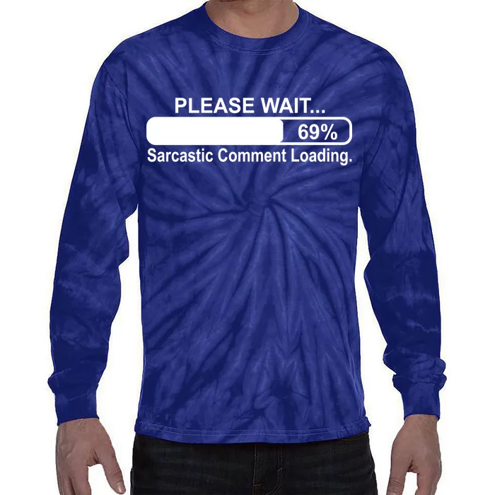 Sarcastic Comment Loading Tie-Dye Long Sleeve Shirt