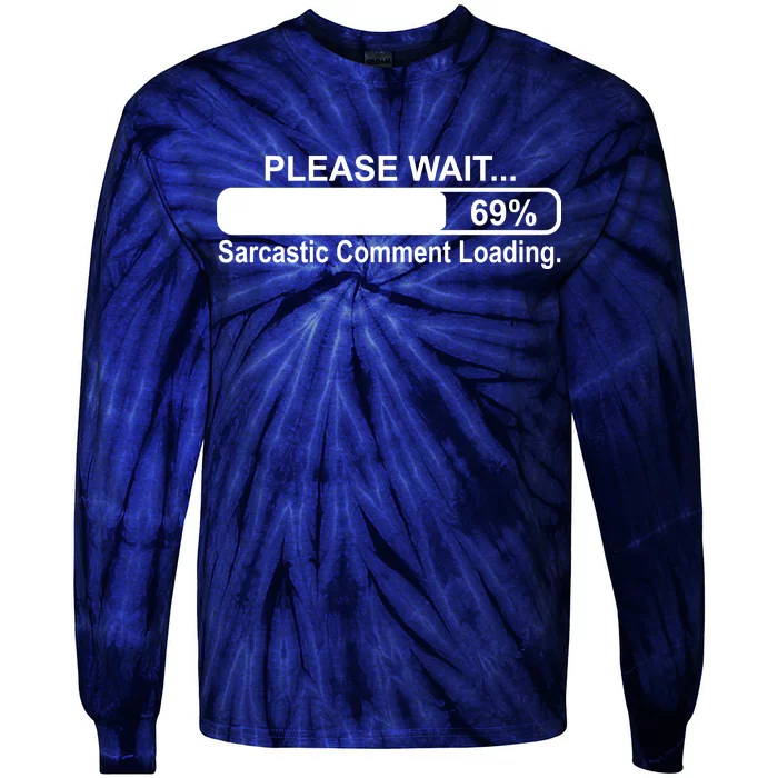 Sarcastic Comment Loading Tie-Dye Long Sleeve Shirt