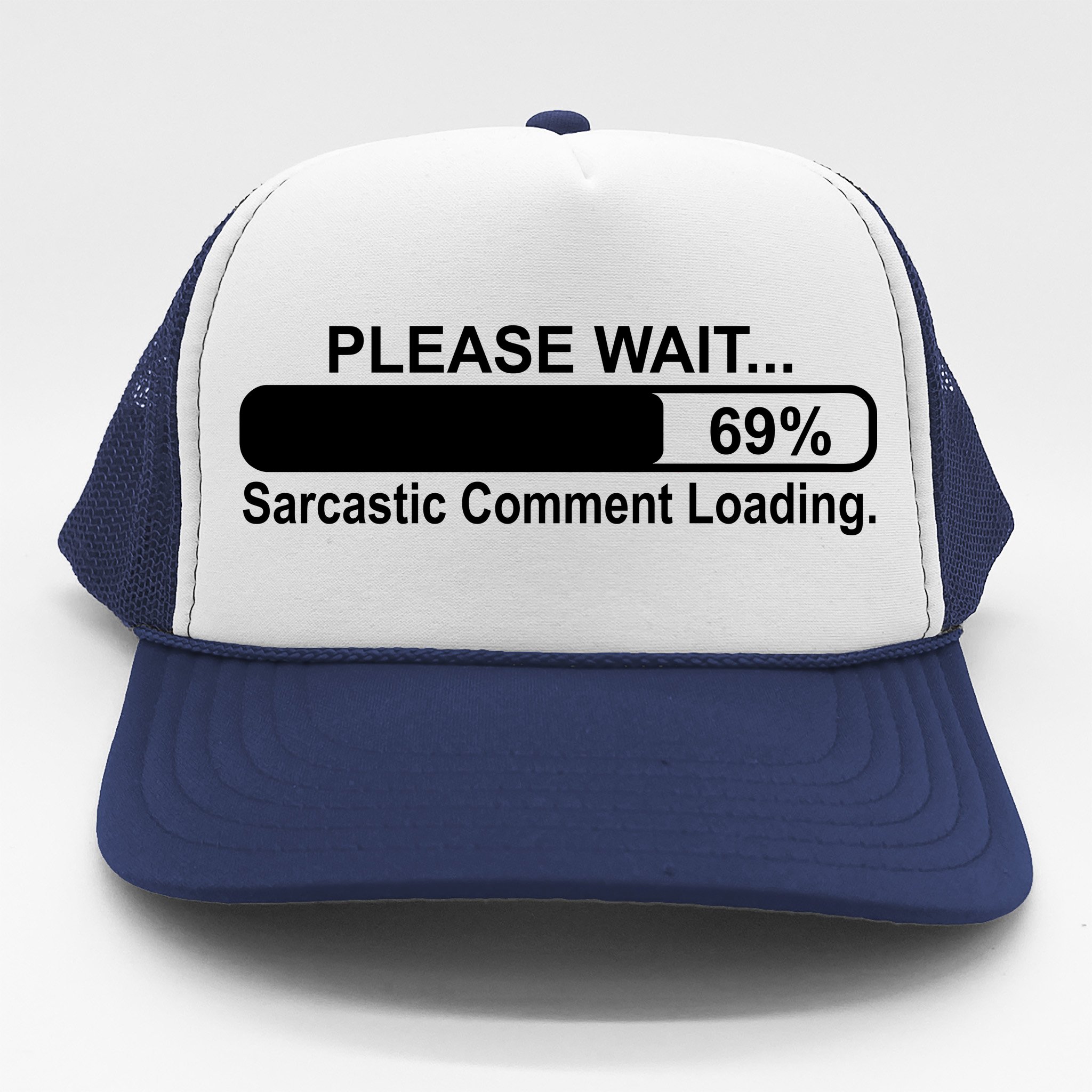 Sarcastic Comment Loading Trucker Hat
