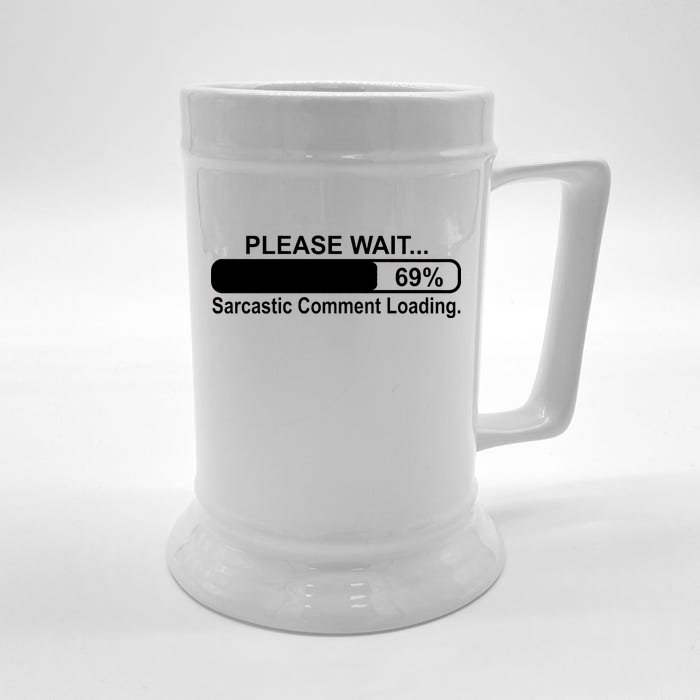 Sarcastic Comment Loading Front & Back Beer Stein