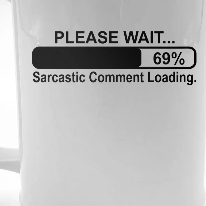 Sarcastic Comment Loading Front & Back Beer Stein