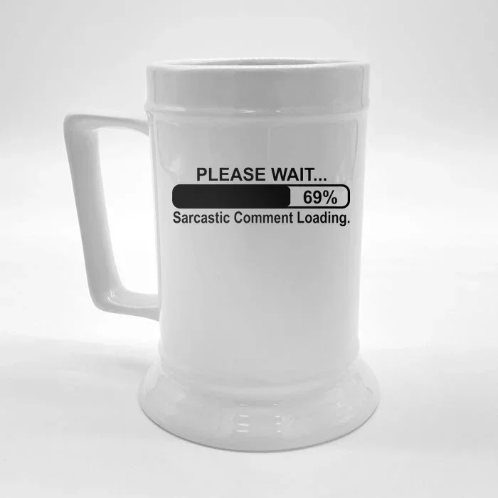 Sarcastic Comment Loading Front & Back Beer Stein