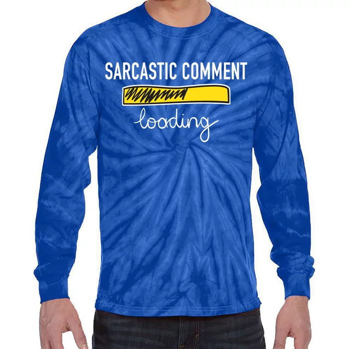 Sarcastic Comment Loading Funny Meme Tie-Dye Long Sleeve Shirt