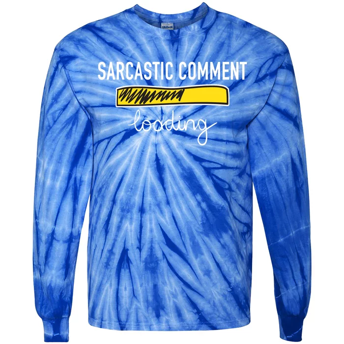 Sarcastic Comment Loading Funny Meme Tie-Dye Long Sleeve Shirt