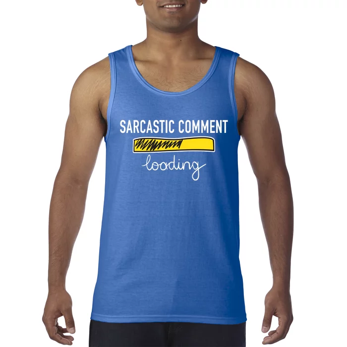 Sarcastic Comment Loading Funny Meme Tank Top