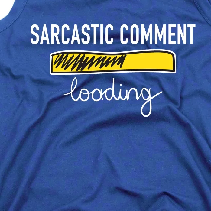 Sarcastic Comment Loading Funny Meme Tank Top