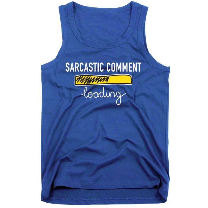 Sarcastic Comment Loading Funny Meme Tank Top