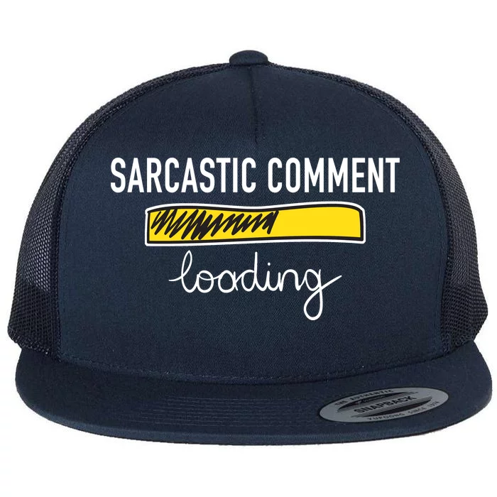 Sarcastic Comment Loading Funny Meme Flat Bill Trucker Hat