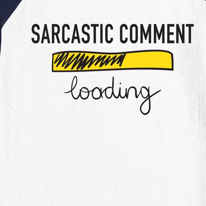 Sarcastic Comment Loading Funny Meme Baseball Sleeve Shirt