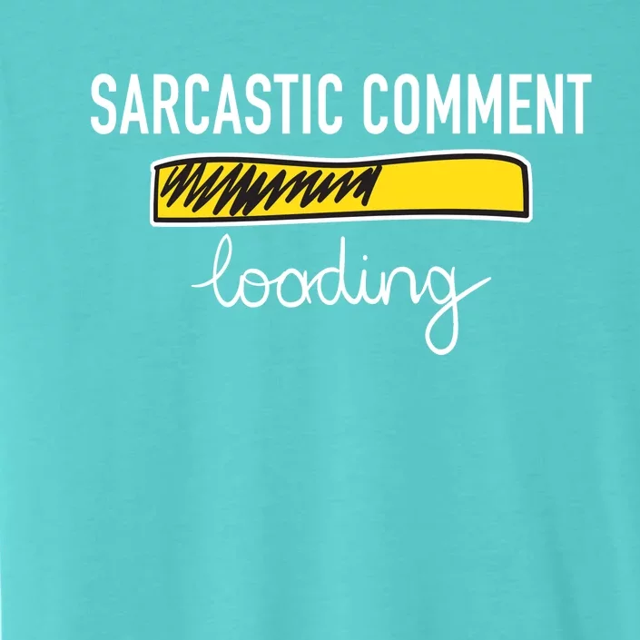 Sarcastic Comment Loading Funny Meme ChromaSoft Performance T-Shirt