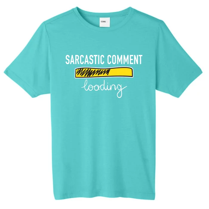 Sarcastic Comment Loading Funny Meme ChromaSoft Performance T-Shirt