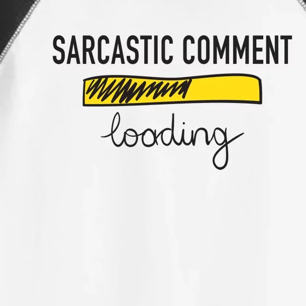 Sarcastic Comment Loading Funny Meme Toddler Fine Jersey T-Shirt