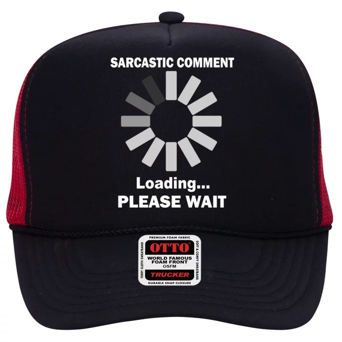 Sarcastic Comment Loading Please Wait High Crown Mesh Trucker Hat