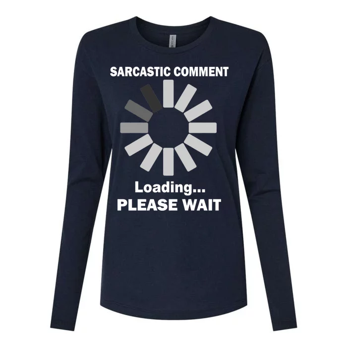 Sarcastic Comment Loading Please Wait Womens Cotton Relaxed Long Sleeve T-Shirt