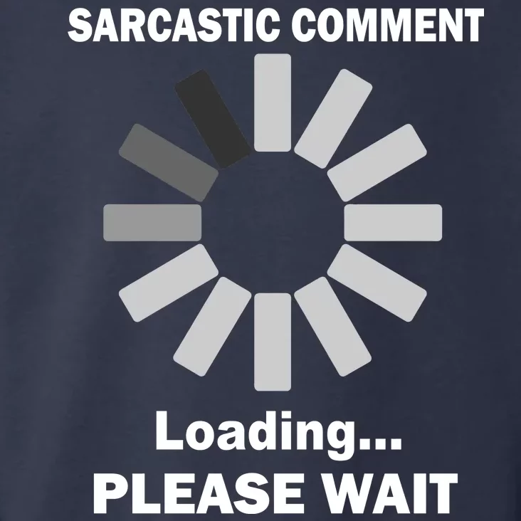 Sarcastic Comment Loading Please Wait Toddler Hoodie