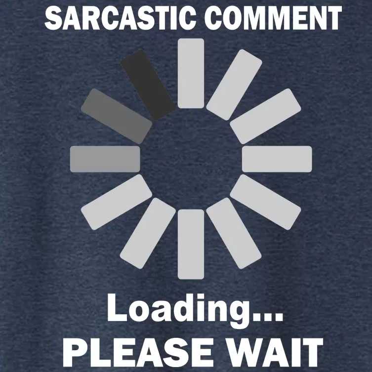 Sarcastic Comment Loading Please Wait Women's Crop Top Tee