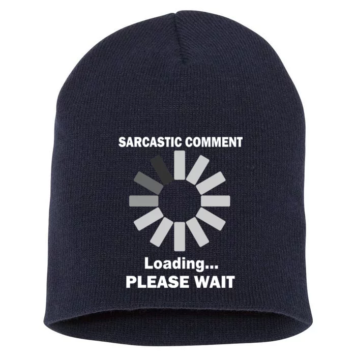 Sarcastic Comment Loading Please Wait Short Acrylic Beanie