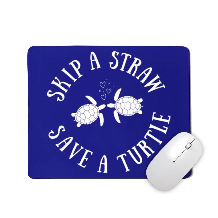 Skip A Straw Save A Turtle Cute Turtle Graphic Gift Mousepad