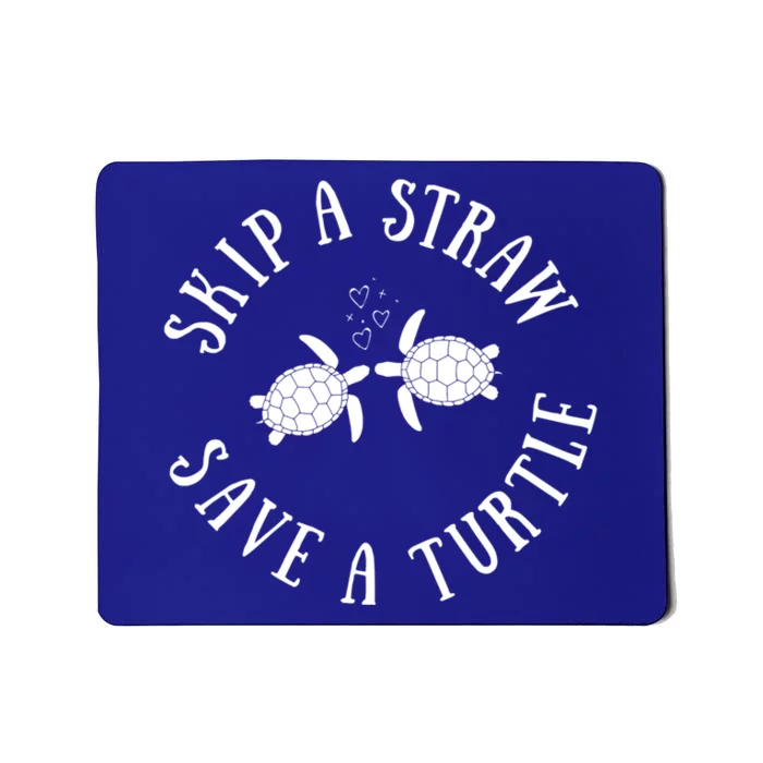 Skip A Straw Save A Turtle Cute Turtle Graphic Gift Mousepad