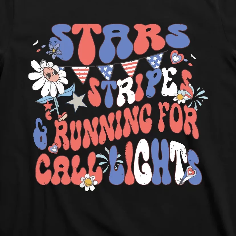 Stars And Stripes Running For Call Lights 4th Of July Nurse T-Shirt