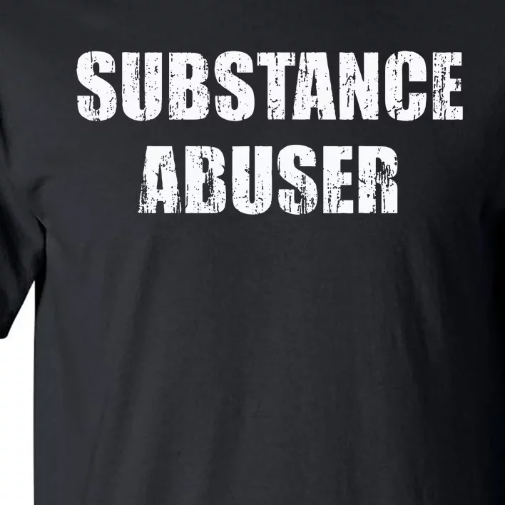 Substance Abuser Tall T-Shirt