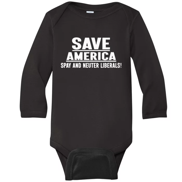 Save America Spay And Neuter Liberals Baby Long Sleeve Bodysuit