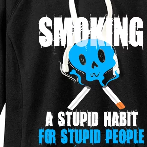 Smoking A Stupid Habit For Stupid People No Tobacco Wome Gift Women's Fleece Hoodie