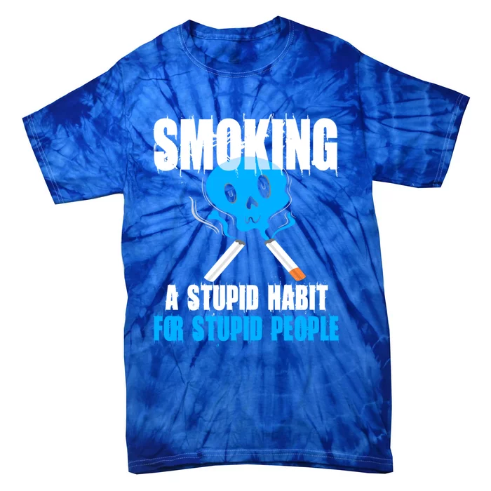 Smoking A Stupid Habit For Stupid People No Tobacco Wome Gift Tie-Dye T-Shirt