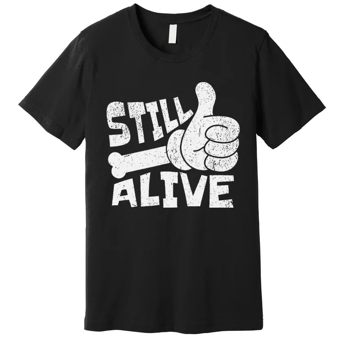 Still Alive Skeleton Hand Dark Humor Graphic Premium T-Shirt