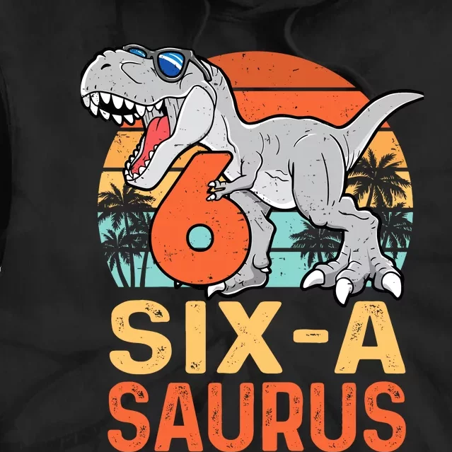 Six A Saurus Rex 6th Birthday Dinosaur 6 Year Old Boy Tie Dye Hoodie