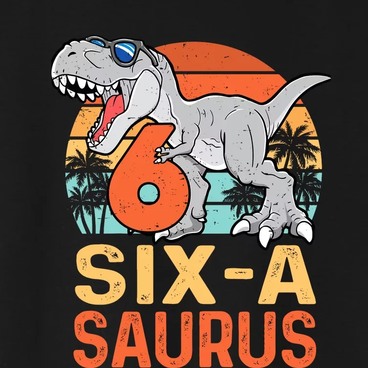 Six A Saurus Rex 6th Birthday Dinosaur 6 Year Old Boy Women's Crop Top Tee