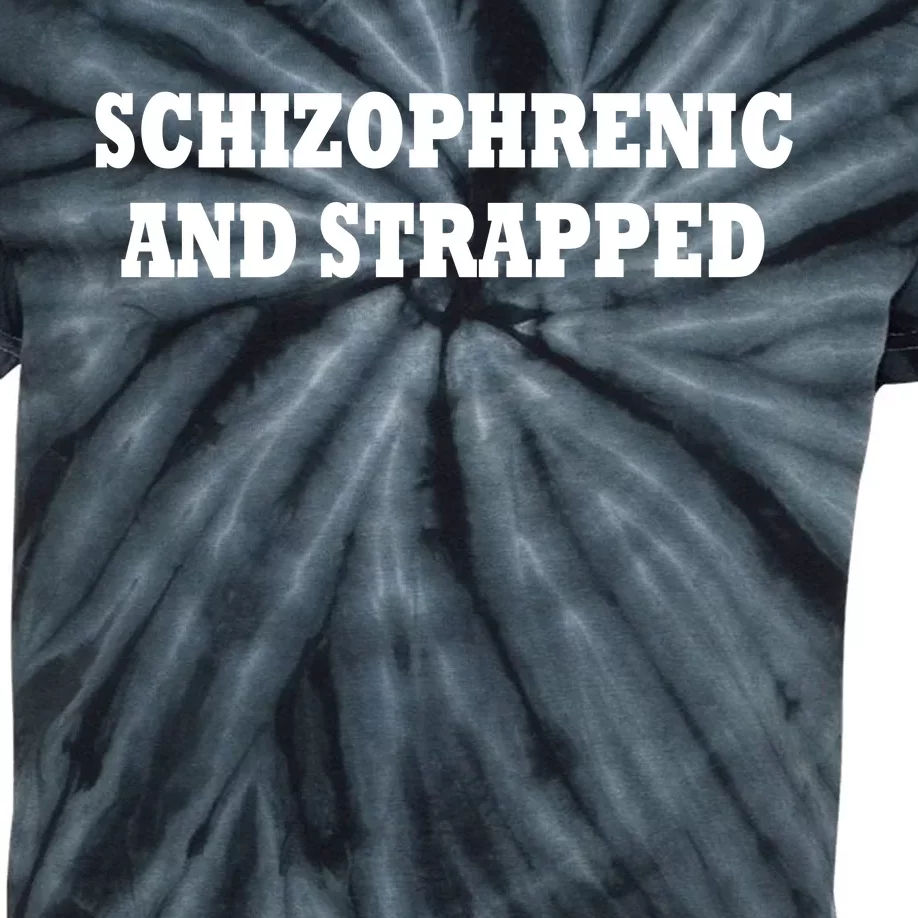 Schizophrenic And Strapped Kids Tie-Dye T-Shirt