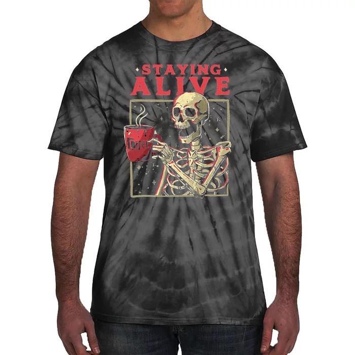 Staying Alive Skeleton Drink Coffee Funny Skeleton Skull Tie-Dye T-Shirt