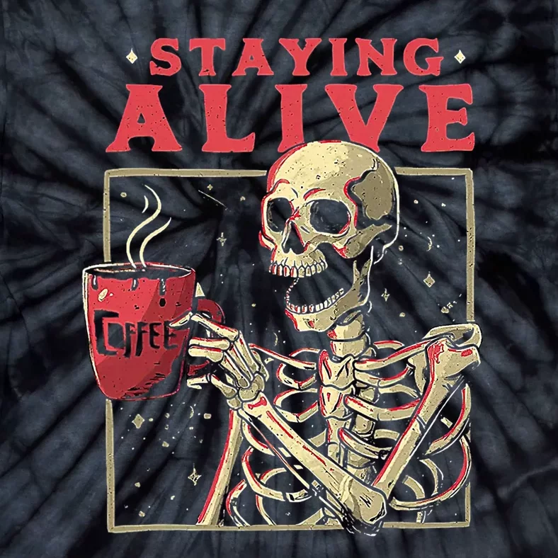 Staying Alive Skeleton Drink Coffee Funny Skeleton Skull Tie-Dye T-Shirt