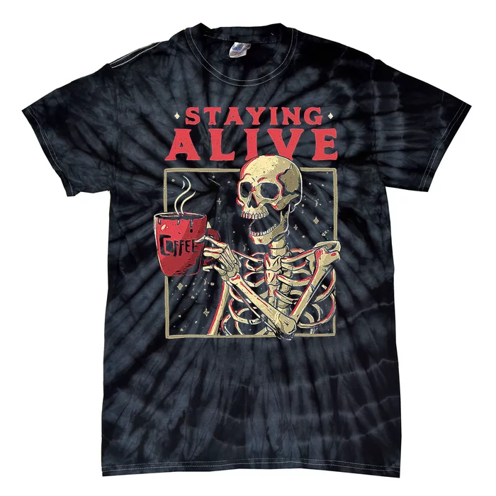 Staying Alive Skeleton Drink Coffee Funny Skeleton Skull Tie-Dye T-Shirt