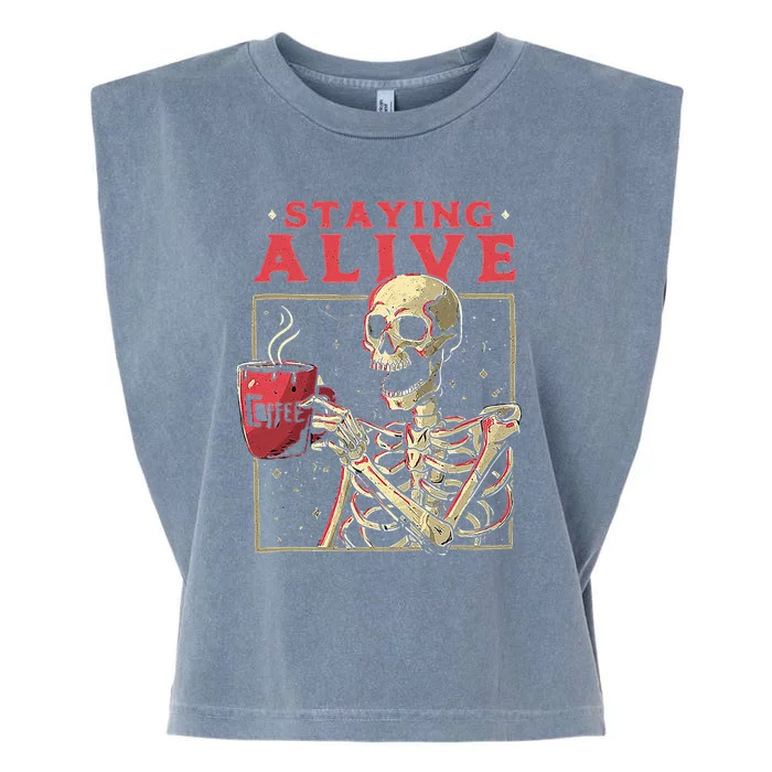 Staying Alive Skeleton Drink Coffee Funny Skeleton Skull Garment-Dyed Women's Muscle Tee