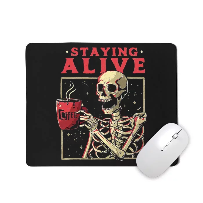 Staying Alive Skeleton Drink Coffee Funny Skeleton Skull Mousepad