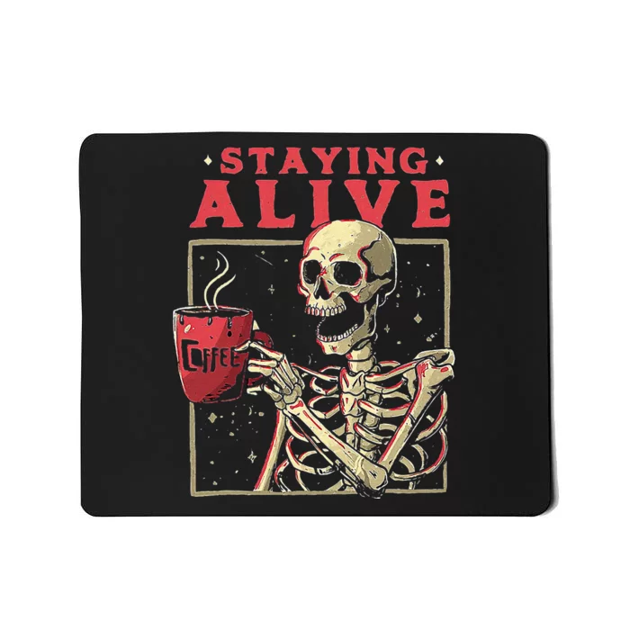 Staying Alive Skeleton Drink Coffee Funny Skeleton Skull Mousepad