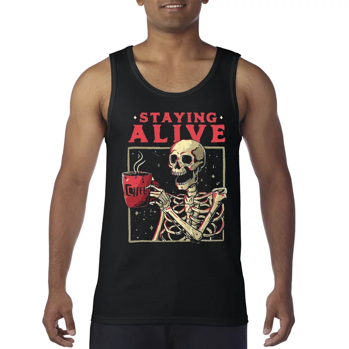 Staying Alive Skeleton Drink Coffee Funny Skeleton Skull Tank Top