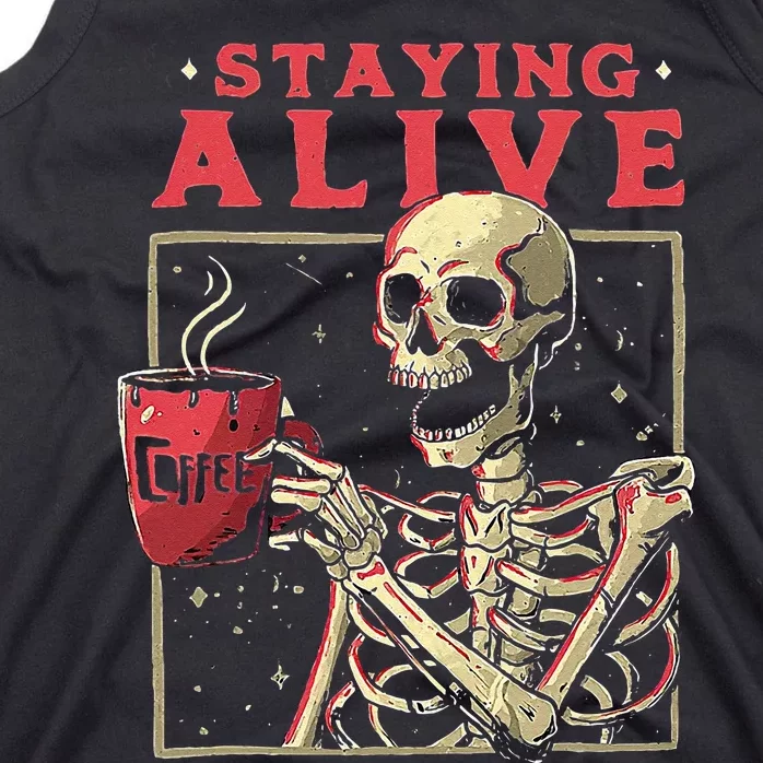 Staying Alive Skeleton Drink Coffee Funny Skeleton Skull Tank Top