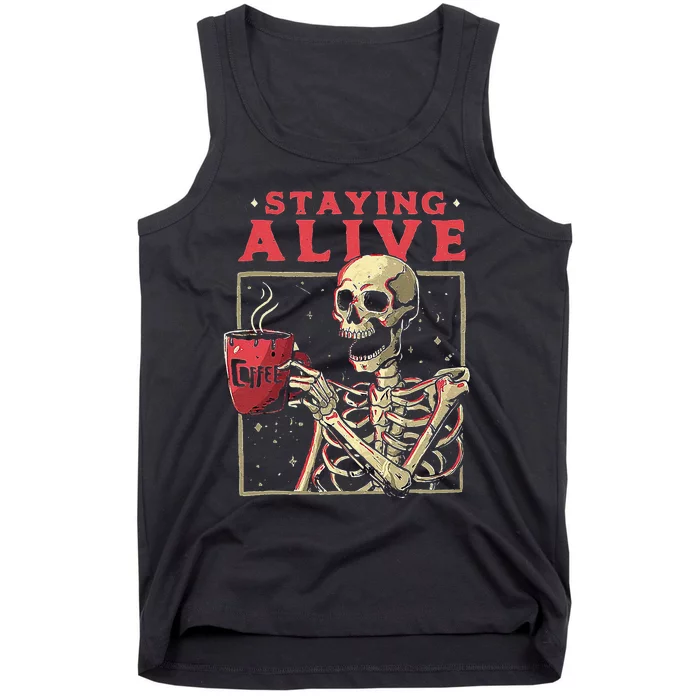 Staying Alive Skeleton Drink Coffee Funny Skeleton Skull Tank Top