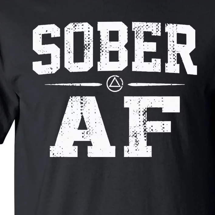 Sober AF Sobriety AA Alcoholics Anonymous Recovery Addiction Tall T-Shirt